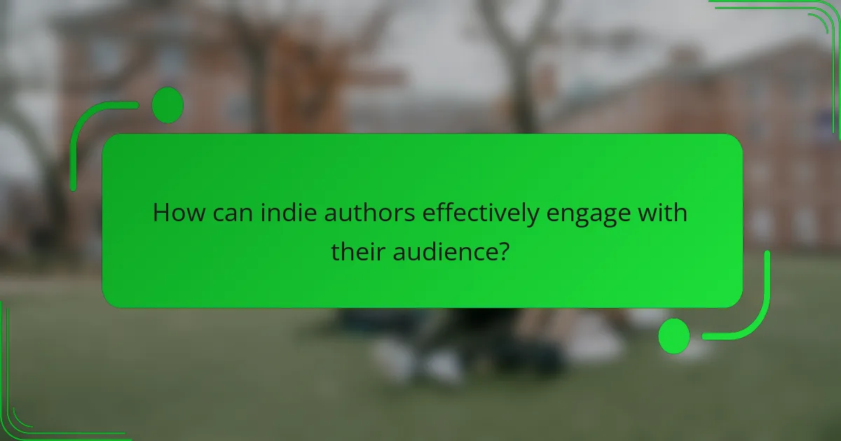 How can indie authors effectively engage with their audience?