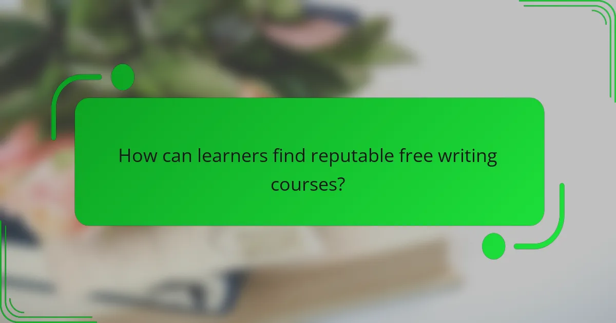 How can learners find reputable free writing courses?