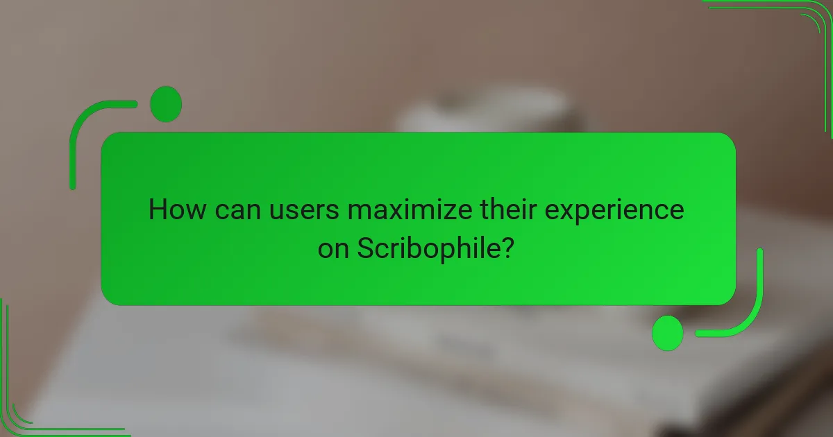 How can users maximize their experience on Scribophile?