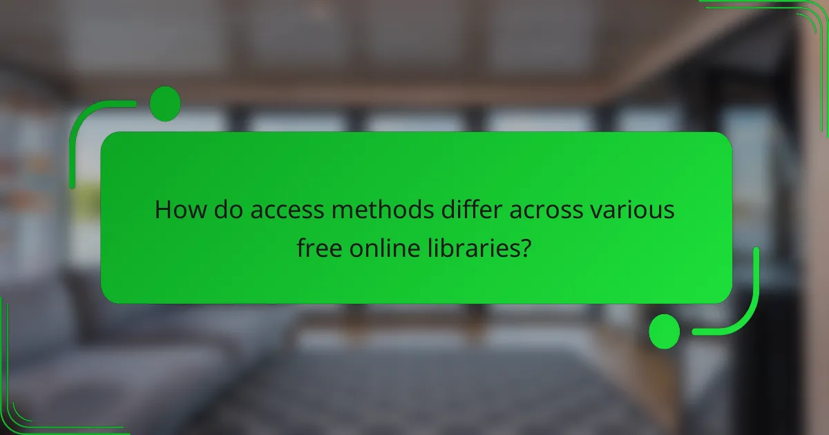 How do access methods differ across various free online libraries?