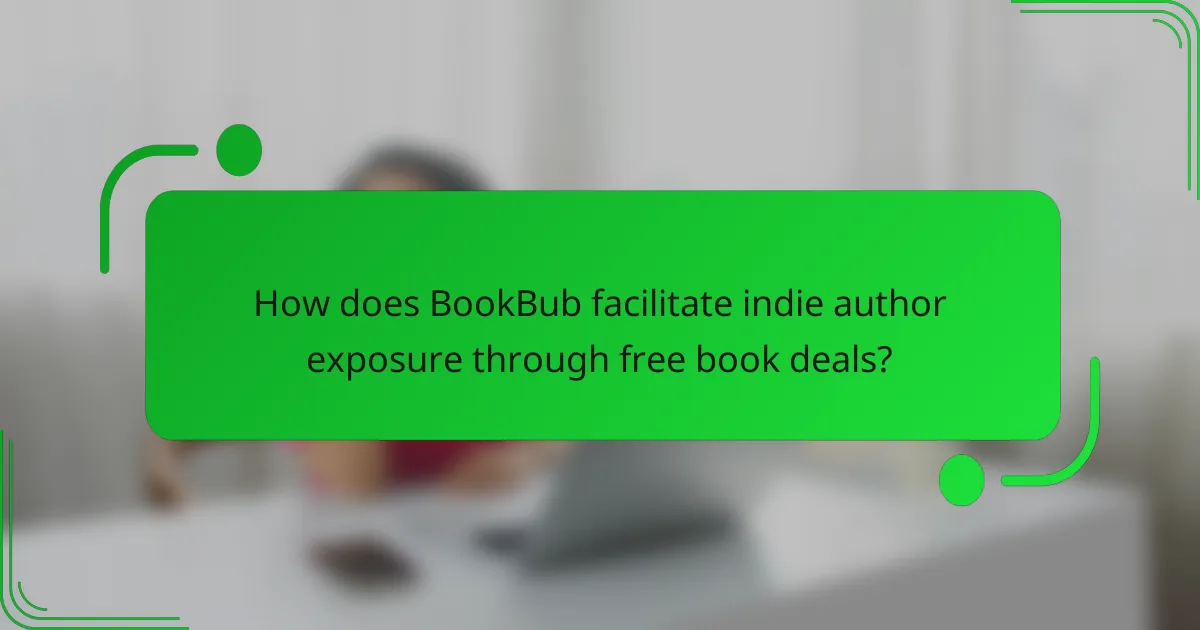How does BookBub facilitate indie author exposure through free book deals?