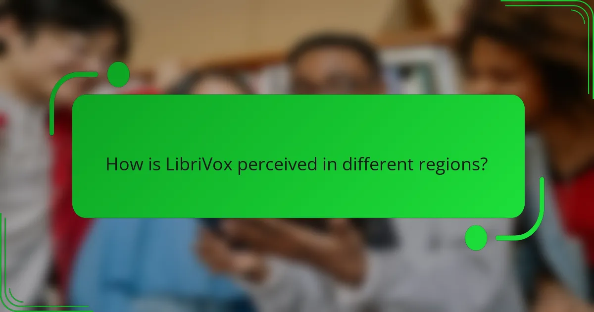 How is LibriVox perceived in different regions?