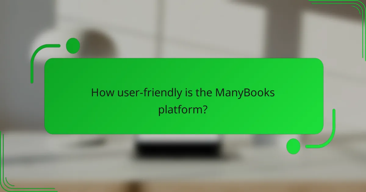 How user-friendly is the ManyBooks platform?