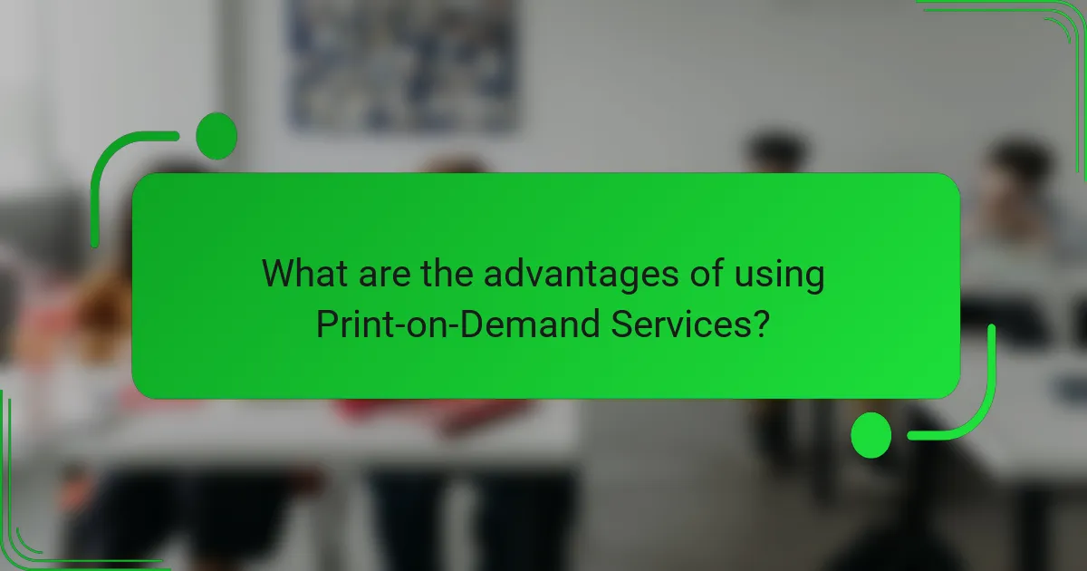 What are the advantages of using Print-on-Demand Services?