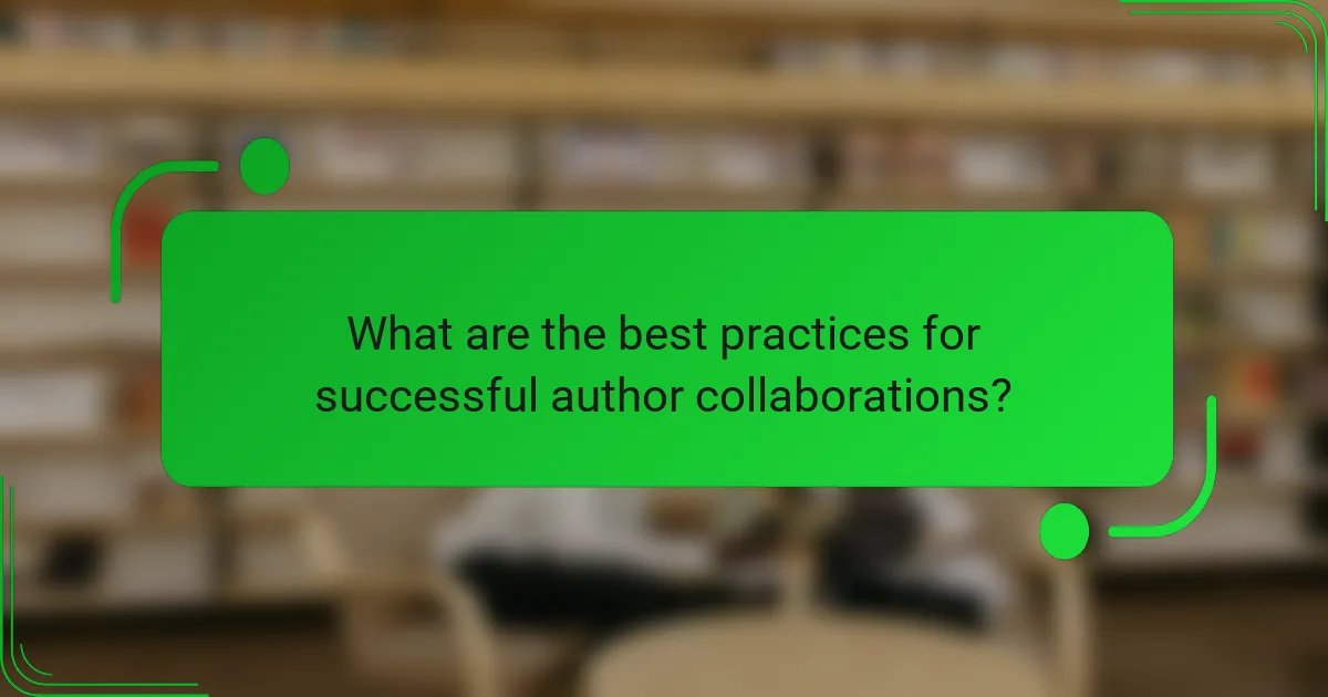 What are the best practices for successful author collaborations?