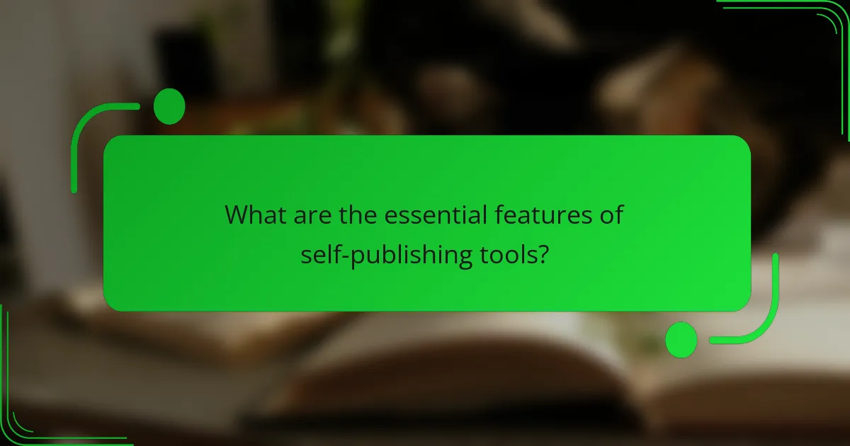 What are the essential features of self-publishing tools?