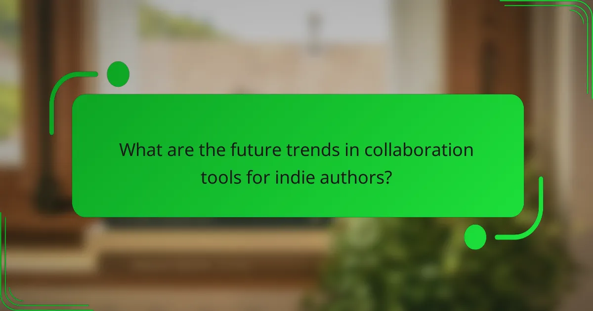 What are the future trends in collaboration tools for indie authors?