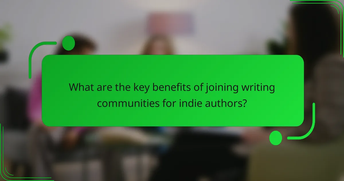 What are the key benefits of joining writing communities for indie authors?