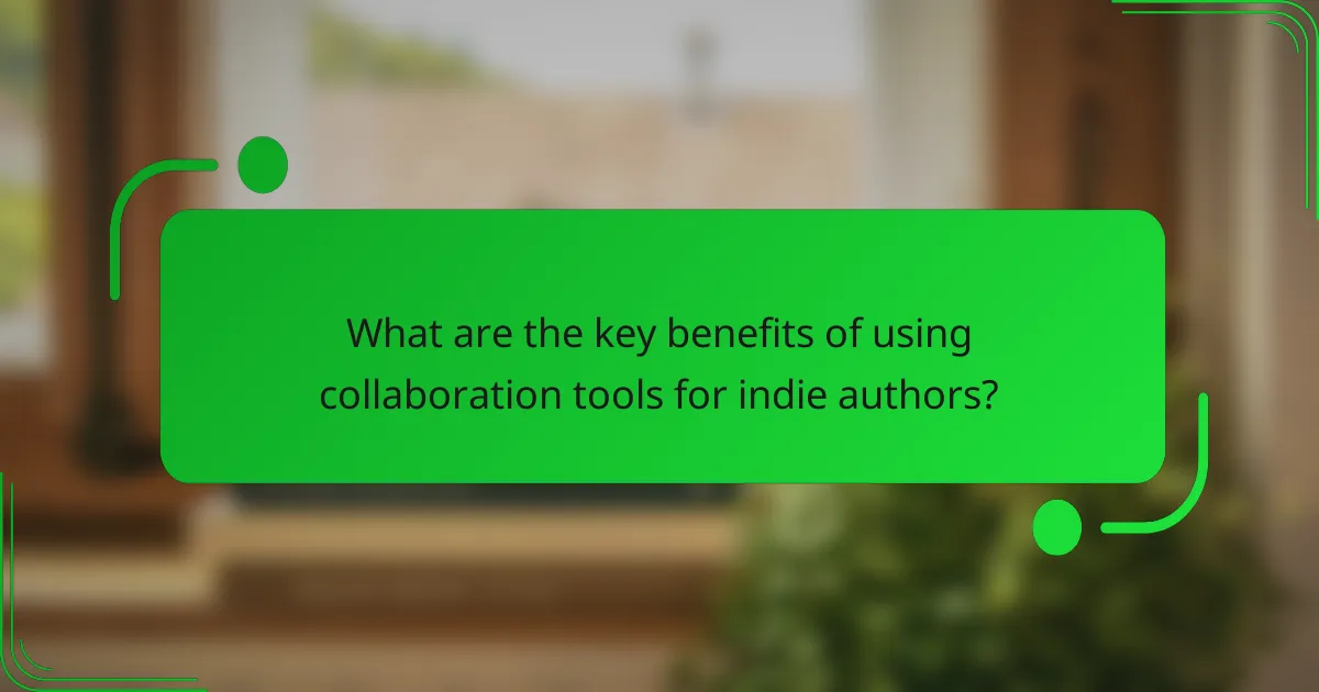 What are the key benefits of using collaboration tools for indie authors?