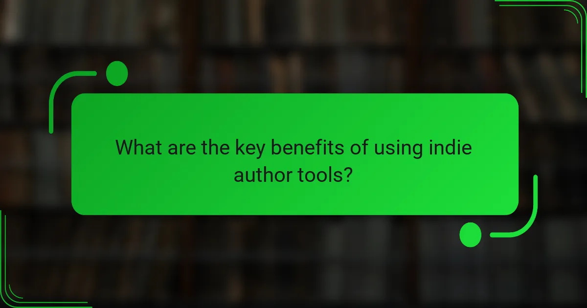 What are the key benefits of using indie author tools?