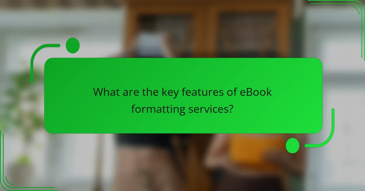 What are the key features of eBook formatting services?
