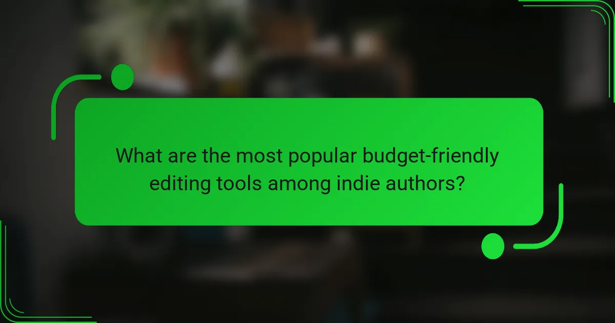What are the most popular budget-friendly editing tools among indie authors?