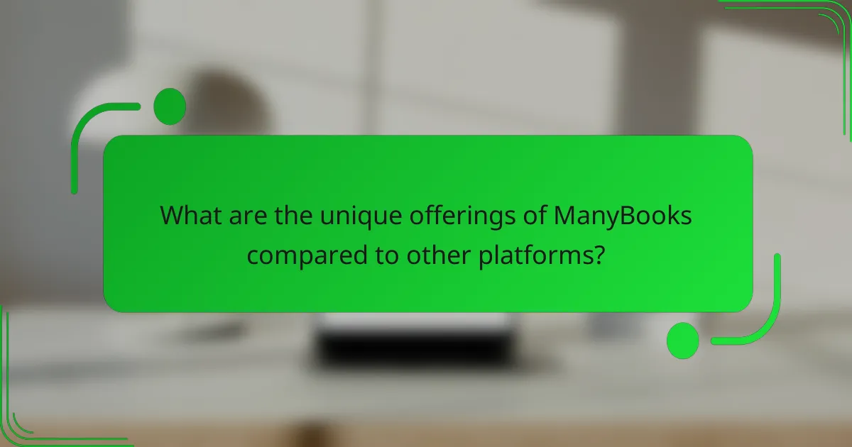 What are the unique offerings of ManyBooks compared to other platforms?