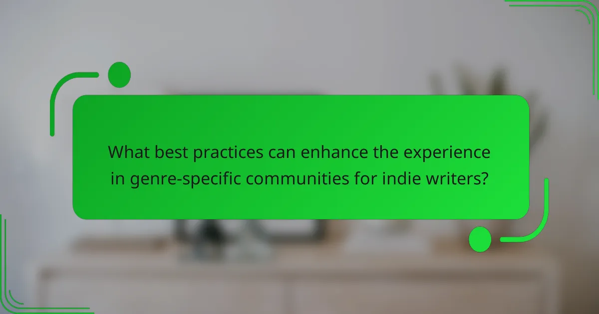 What best practices can enhance the experience in genre-specific communities for indie writers?