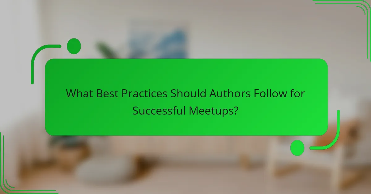 What Best Practices Should Authors Follow for Successful Meetups?