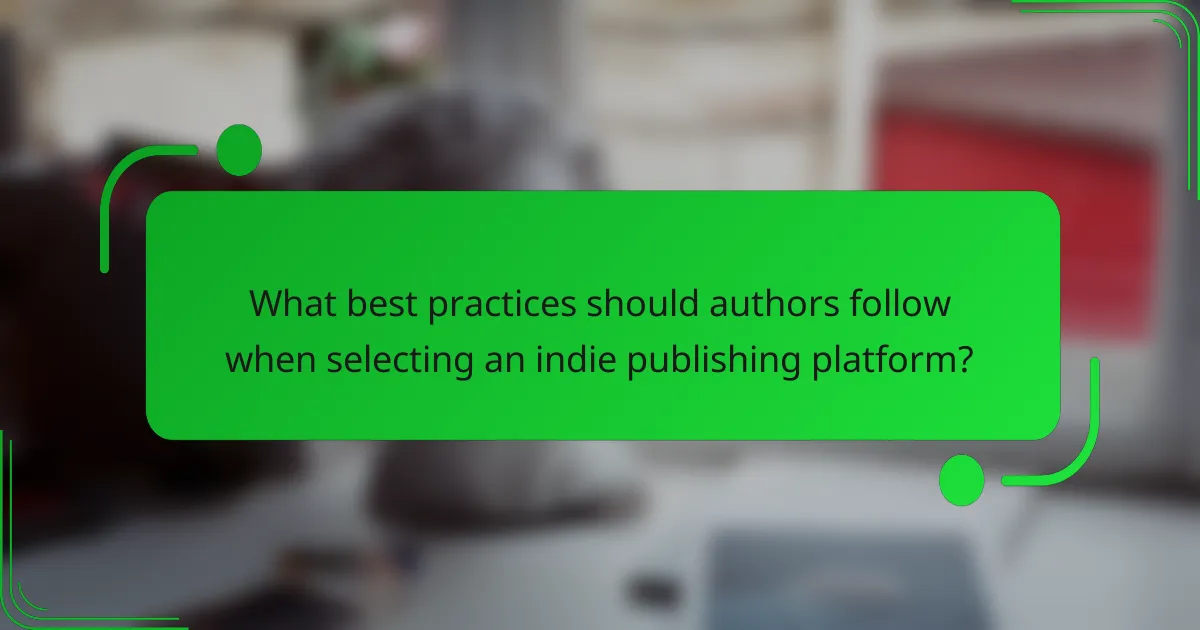 What best practices should authors follow when selecting an indie publishing platform?