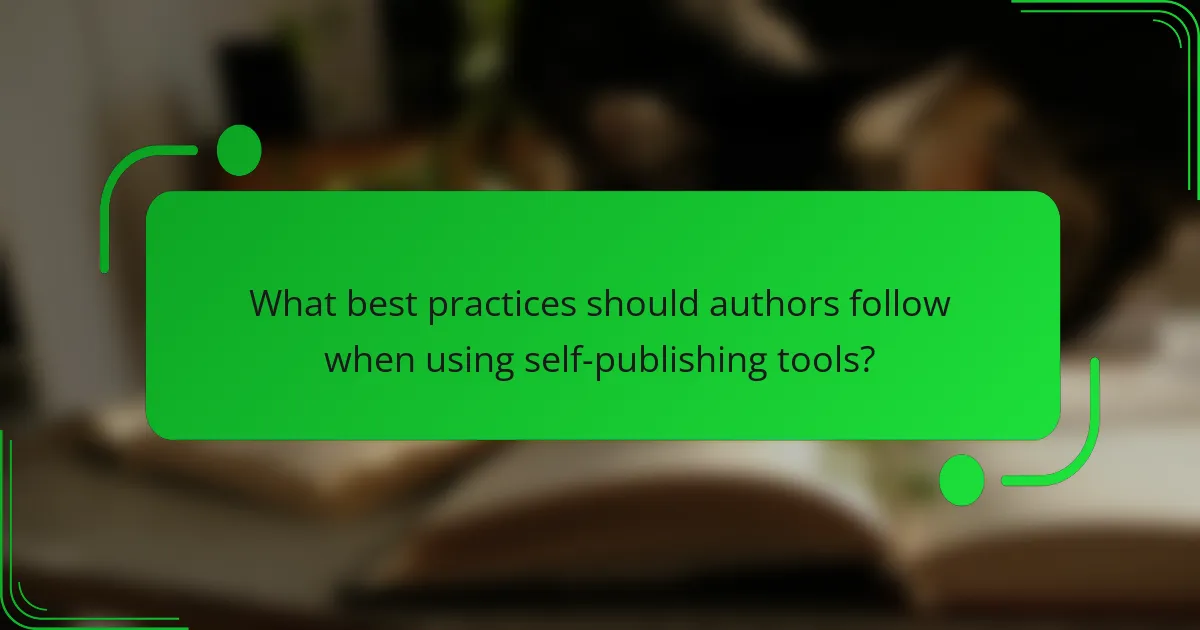 What best practices should authors follow when using self-publishing tools?