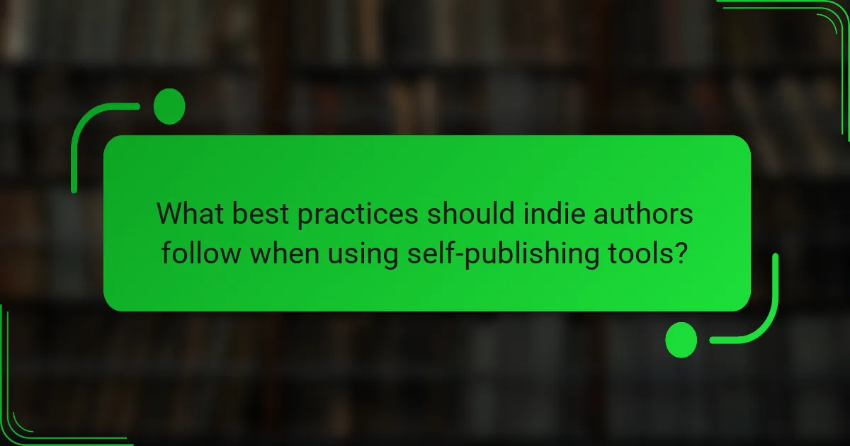 What best practices should indie authors follow when using self-publishing tools?