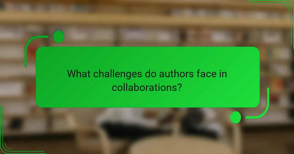 What challenges do authors face in collaborations?