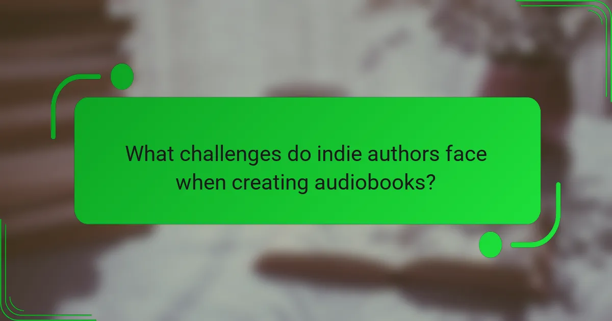 What challenges do indie authors face when creating audiobooks?