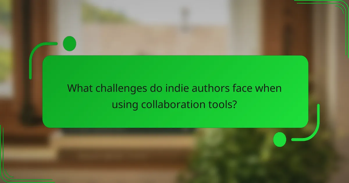 What challenges do indie authors face when using collaboration tools?