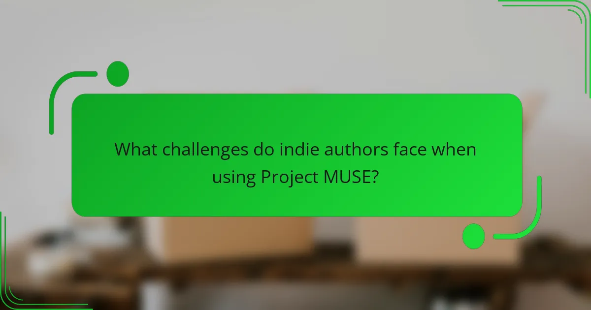What challenges do indie authors face when using Project MUSE?