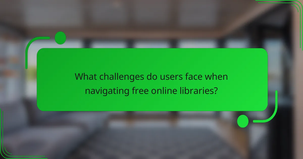 What challenges do users face when navigating free online libraries?