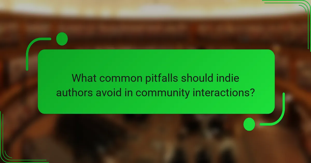 What common pitfalls should indie authors avoid in community interactions?