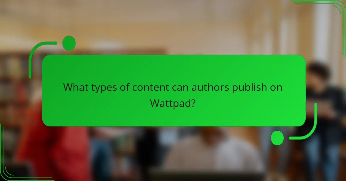 What types of content can authors publish on Wattpad?