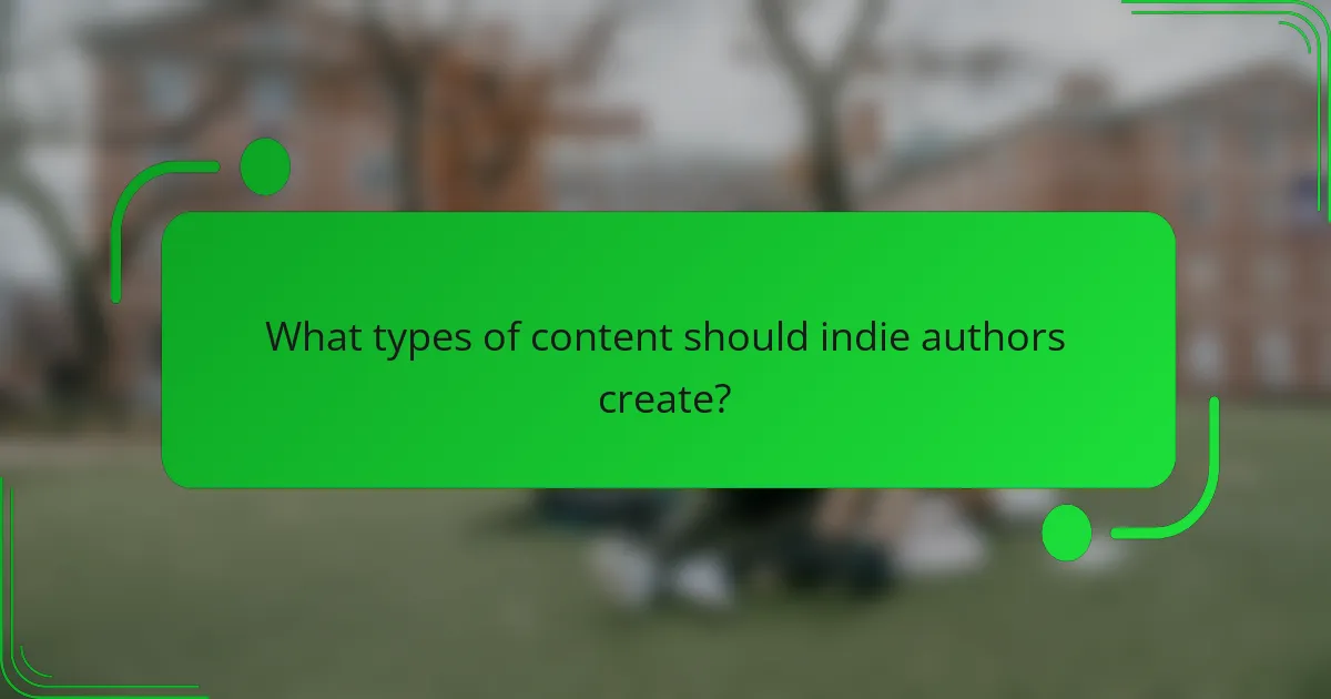 What types of content should indie authors create?