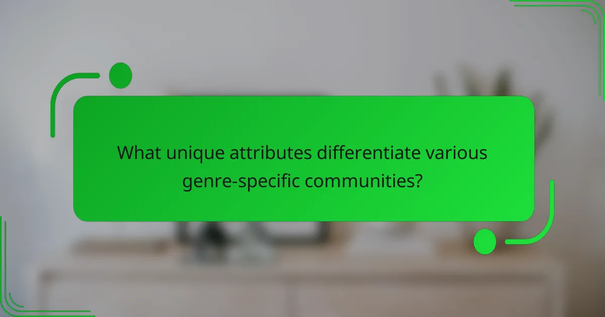 What unique attributes differentiate various genre-specific communities?