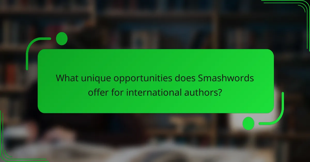 What unique opportunities does Smashwords offer for international authors?
