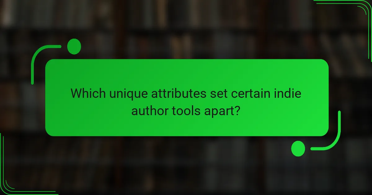 Which unique attributes set certain indie author tools apart?